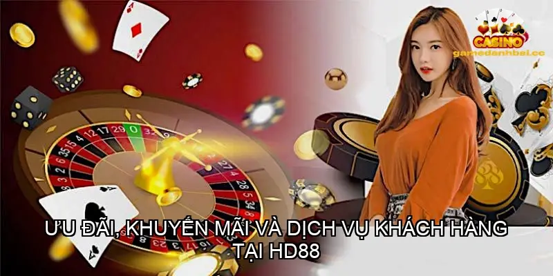 Ưu đãi, khuyến mãi và dịch vụ khách hàng tại HD88