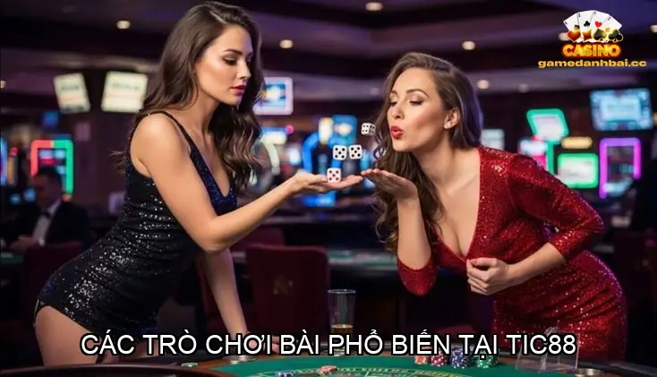 Đánh giá về cổng game bài online tại nhà cái TIC88 4 Các trò chơi bài phổ biến tại TIC88 - Đa dạng, thú vị và đem lại trải nghiệm chân thực