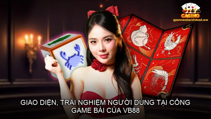 Giao diện, trải nghiệm người dùng tại cổng game bài của VB88