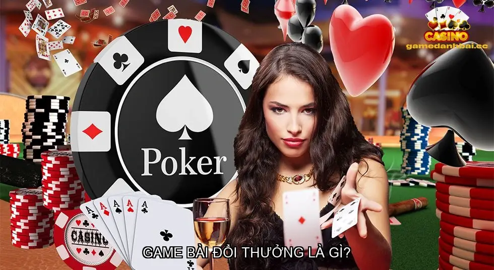 Game Đánh Bài Đổi Thưởng Là Gì?