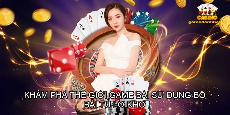 game bai su dung bo bai tu lo kho 68bbf52b29858