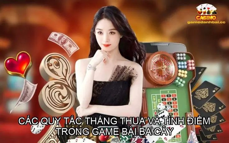 Các quy tắc thắng thua và tính điểm trong game bài ba cây