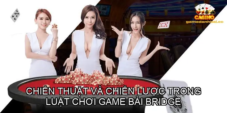 Luật Chơi Game Bài Bridge - Tìm Hiểu Chi Tiết Để Trở Thành Cao Thủ 4 Chiến thuật và chiến lược trong luật chơi game bài bridge