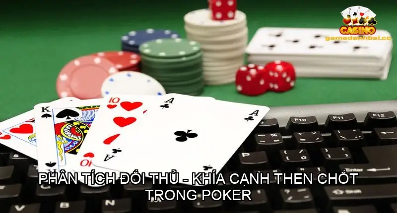Phân tích đối thủ - Khía cạnh then chốt trong poker
